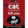 KNYGA The Oatmeal; Inman, Matthew How to Tell If Your Cat Is Plotting to Kill You