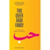 KNYGA Bookshop This Queer Arab Family: An Anthology by LGBTQ+ Arab Writers