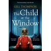 KNYGA Thompson Gill The Child at the Window: A powerful novel of love and sacrifice, inspired by true wartime events