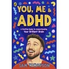 KNYGA Thompson, Sam You, Me &amp; ADHD: A Positive Guide to Understanding Your Brilliant Brain