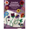 KNYGA Thompson, Suzann Crochet Botanical Bookmarks: Crochet Nature-Inspired Blooms to Brighten Any Page - Includes: Instruction Book, 6 Colors of Yarn, Crochet Hook