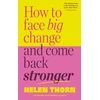 KNYGA Thorn, Helen How to Face Big Change: and Come Back Stronger