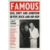KNYGA Thorne, Matt Famous: Ego, Envy and Ambition in Pop, Rock and Hip-Hop