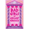 KNYGA Tiffin, Lizzy Bad Girls of Ancient Greece: Myths and Legends from the Baddies That Started it All