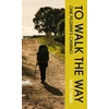 KNYGA Timms, Mike TO WALK THE WAY: One Pilgrim's Camino