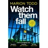 KNYGA Todd Marion Watch Them Fall: A must-read Scottish police procedural from one of tartan noir's greatest
