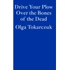 KNYGA Olga Tokarczuk Tokarczuk Olga Drive Your Plow Over the Bones of the Dead