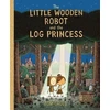 KNYGA Tom Gauld Little Wooden Robot and the Log Princess, Winner of Foyles Children’s Book of the Year