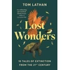 KNYGA Tom Lathan Lost Wonders, 10 Tales of Extinction from the 21st Century