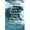 KNYGA Tooze, Adam Crashed: How a Decade of Financial Crises Changed the World