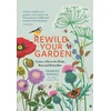 KNYGA Tophill, Frances Rewild Your Garden: Create a Haven for Birds, Bees and Butterflies