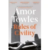KNYGA Towles Amor Rules of Civility: The stunning debut by the million-copy bestselling author of A Gentleman in Moscow