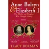 KNYGA Tracy Borman Anne Boleyn &amp; Elizabeth I, The Mother and Daughter Who Changed History
