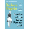 KNYGA Barbara Trapido Trapido Barbara Brother of the More Famous Jack: A 40th Anniversary Edition of the Coming-of-Age Classic