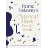 KNYGA Trelawny, Petroc; Moore, Dr. Gareth Petroc Trelawny's Classical Music Puzzle Book: A world of music brought to life in eighty works, puzzles and conundrums