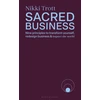 KNYGA Trott Nikki Sacred Business: Nine principles to transform yourself, redesign business &amp; impact the world