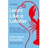 KNYGA Tupper, Helen; Ellis, Sarah Learn Like a Lobster: Grow as you go, fuel your own progress, accelerate your career