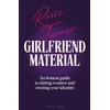 KNYGA Turner, Rosie Girlfriend Material: An honest guide to dating women and owning your identity