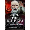 KNYGA Tye, Jonathan Jack the Ripper?: Edward Buckley: East End Thug and Gang Member