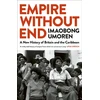 KNYGA Umoren, Imaobong Empire Without End: A New History of Britain and the Caribbean