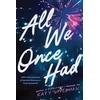 KNYGA Upperman Katy All We Once Had: A YA Second Chance Summer Romance from the Author of Everything I Promised You
