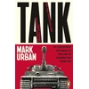 KNYGA Urban, Mark Tank: The 10 War Machines That Changed the World and the Remarkable Men Behind Them