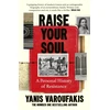 KNYGA Varoufakis, Yanis Raise Your Soul: A Personal History of Resistance