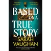 KNYGA Vaughan, Sarah Based on a True Story: The gripping new suspense novel from the bestselling author of 'Anatomy of a Scandal', guaranteed to keep you up all night...