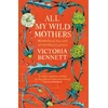 KNYGA Victoria Bennett All My Wild Mothers