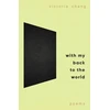 KNYGA Victoria Chang With My Back to the World, Winner of the Forward Prize for Best Poetry Collection 2024