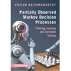 KNYGA Vikram Krishnamurthy Partially Observed Markov Decision Processes
