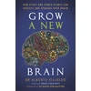 KNYGA Villoldo, Alberto Grow a New Brain: How Spirit and Power Plants Can Protect and Upgrade Your Brain