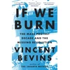 KNYGA Vincent Bevins If We Burn: The Mass Protest Decade and the Missing Revolution