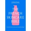 KNYGA Vincent, Dr Marine French Skincare Bible: The ultimate guide to French skincare by the founder of The French Pharmacy