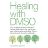 KNYGA Vollmer, Amandha Dawn with DMSO: The Complete Guide to Safe and Natural Treatments for Managing Pain, Inflammation, and Other Chronic Ailments with Dimethyl Sulfoxide