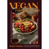 KNYGA Vranjican Nicole Vegan Party Planning: Easy Plant-Based Recipes and Exciting Dinner Party Themes