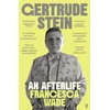 KNYGA Wade, Francesca Gertrude Stein: An Afterlife – 'Strikingly accomplished . . . utterly compelling.'