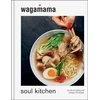 KNYGA wagamama Soul Kitchen, The Art of Cooking and Eating in 70 Recipes, the brand new book for 2024