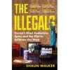 KNYGA Walker, Shaun Illegals: Russia's Most Audacious Spies and the Plot to Infiltrate the West