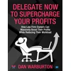KNYGA Warburton, Dan Delegate Now to Supercharge Your Profits
