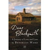 KNYGA Ward, Beverley Dear Blacksmith: A Journey of Love and Loss