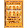 KNYGA Waters, Paul Murder in Moonlit Square: A warm and witty mystery set in Delhi, where a streetwise nun and a hotelier take on murder and mayhem