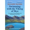 KNYGA Waters Richard Swimming with the Viking of Skye: A true story of overcoming fear and finding hope for the future