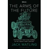 KNYGA Watling, Jack (Royal United Services Institute, UK) Arms of the Future: Technology and Close Combat in the Twenty-First Century