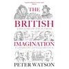 KNYGA Watson, Peter British Imagination: A History of Ideas from Elizabeth I to Elizabeth II