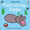 KNYGA Watt, Fiona That's not my hippo...