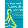 KNYGA Watts, Dr. Sam Ayurvedic Approach to Cancer: Engaging your body’s powerful healing abilities through mindset, diet and lifestyle
