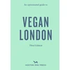 KNYGA Watts, Emmy Opinionated Guide to Vegan London: Third Edition
