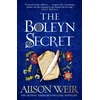 KNYGA Weir Alison Boleyn Secret: the spellbinding new Tudor novel by the Sunday Times bestselling author