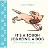 KNYGA Welch Iain It's a Tough Job Being a Dog: Life Through a Dog’s Eyes